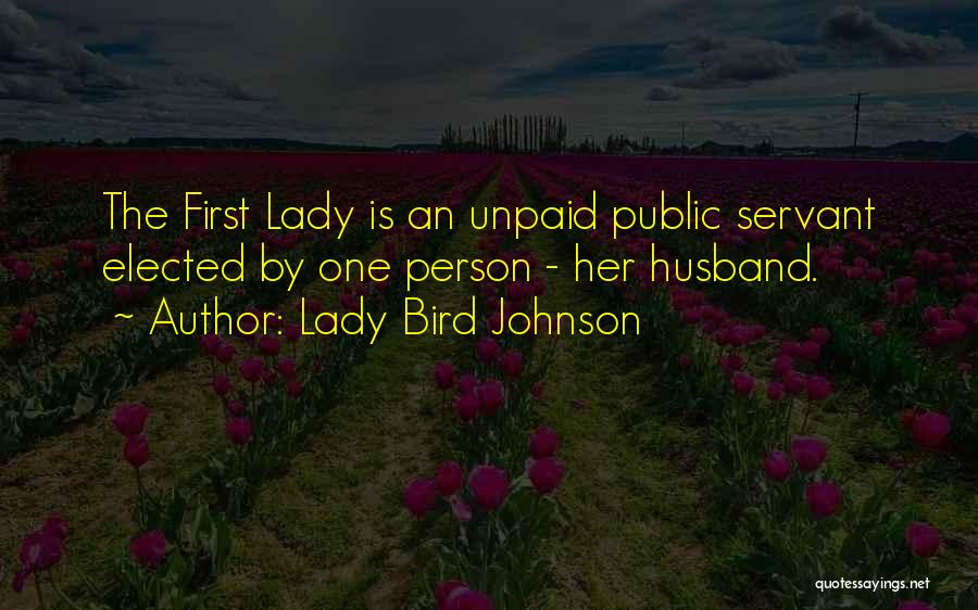 Unpaid Servant Quotes By Lady Bird Johnson