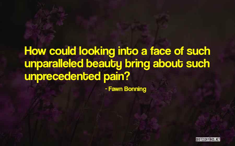 Unparalleled Beauty Quotes By Fawn Bonning Unparalleled Beauty Quotes By Fawn Bonning