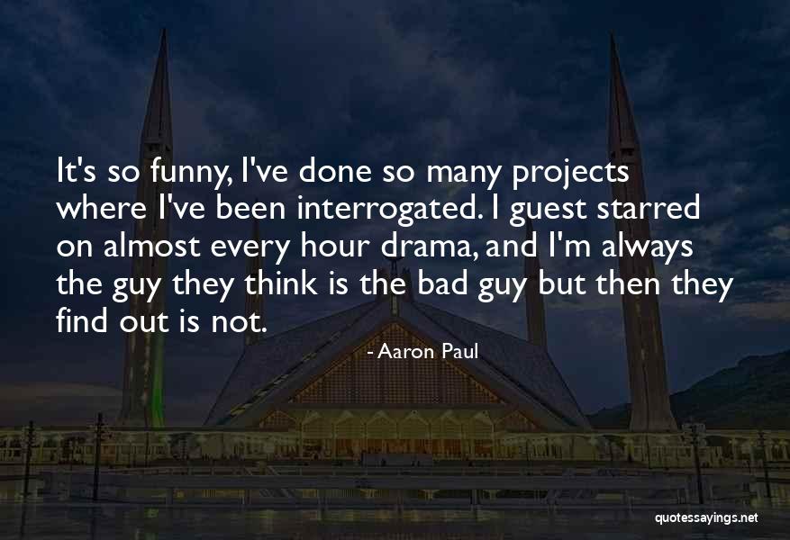 Unphotogenic Group Quotes By Aaron Paul Unphotogenic Group Quotes By Aaron Paul