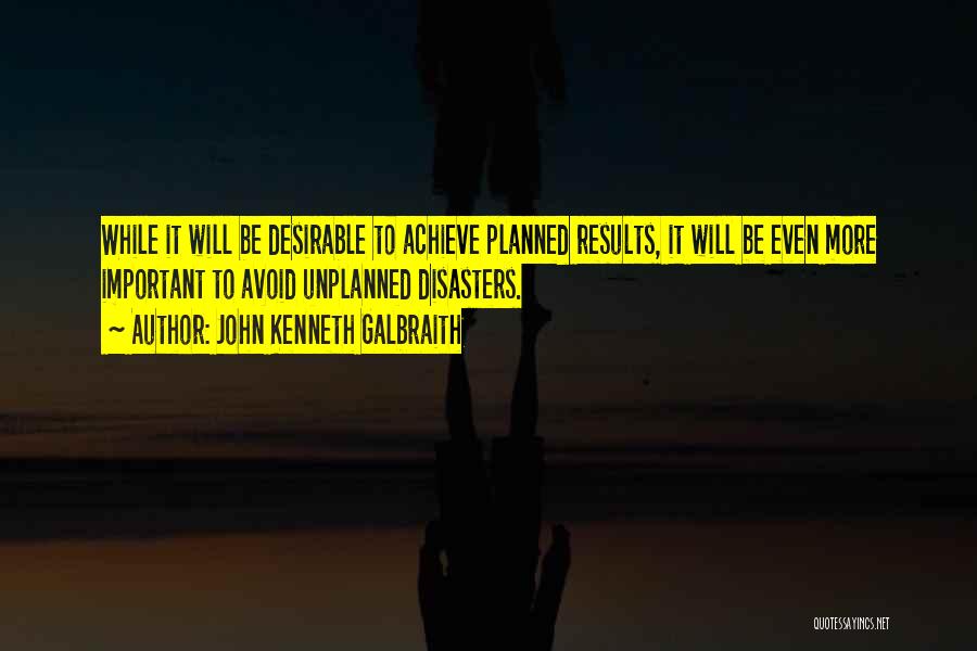 Unplanned Things Quotes By John Kenneth Galbraith
