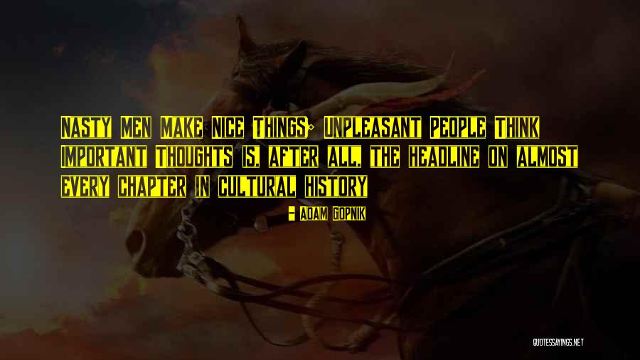 Unpleasant People Quotes By Adam Gopnik Unpleasant People Quotes By Adam Gopnik