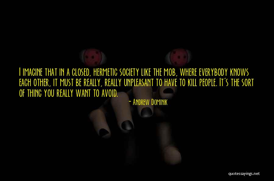 Unpleasant People Quotes By Andrew Dominik Unpleasant People Quotes By Andrew Dominik