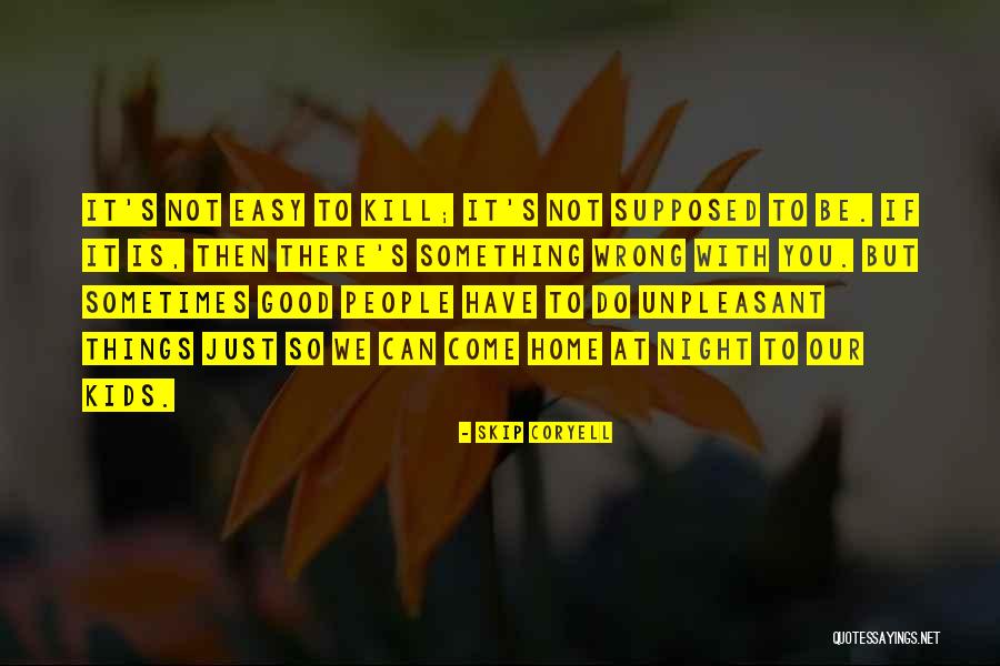 Unpleasant People Quotes By Skip Coryell Unpleasant People Quotes By Skip Coryell