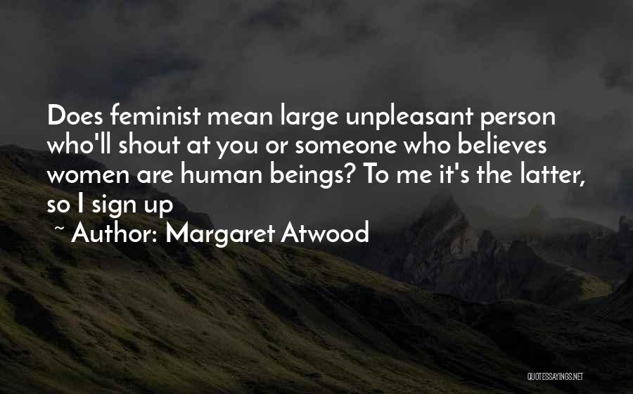 Unpleasant Person Quotes By Margaret Atwood