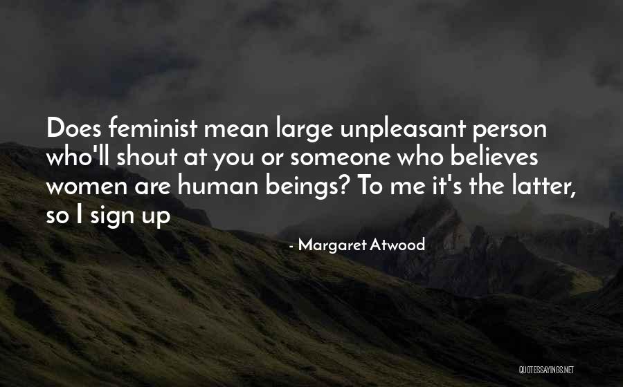 Unpleasant Person Quotes By Margaret Atwood