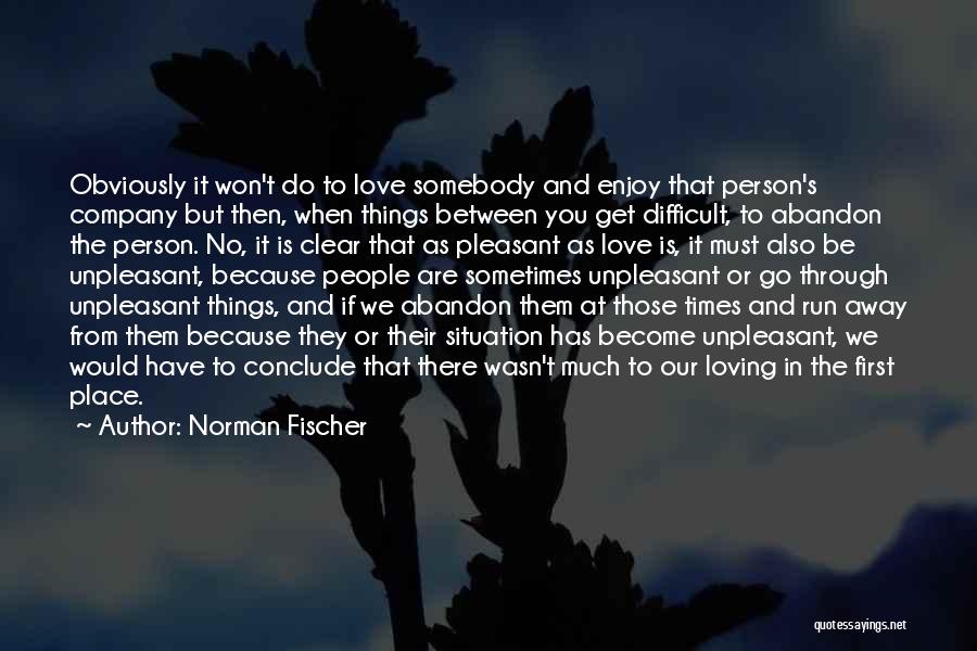 Unpleasant Person Quotes By Norman Fischer