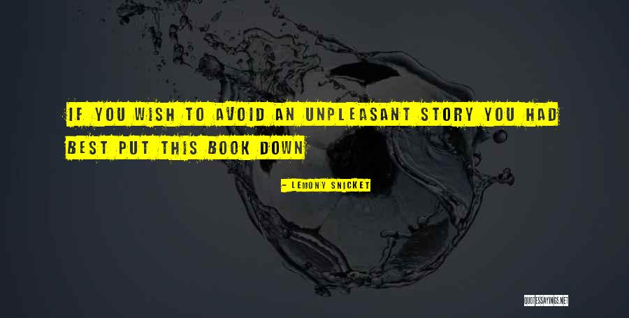 Unpleasant Story Quotes By Lemony Snicket Unpleasant Story Quotes By Lemony Snicket