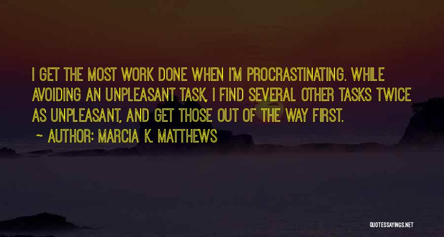 Unpleasant Tasks Quotes By Marcia K. Matthews