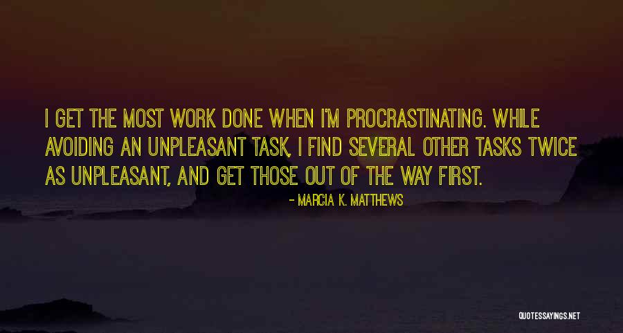 Unpleasant Tasks Quotes By Marcia K. Matthews Unpleasant Tasks Quotes By Marcia K. Matthews