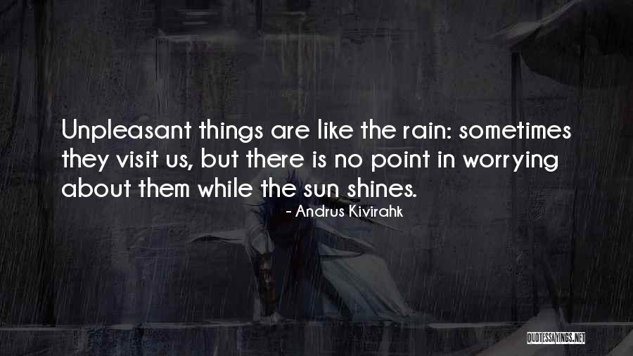 Unpleasant Things Quotes By Andrus Kivirahk Unpleasant Things Quotes By Andrus Kivirahk