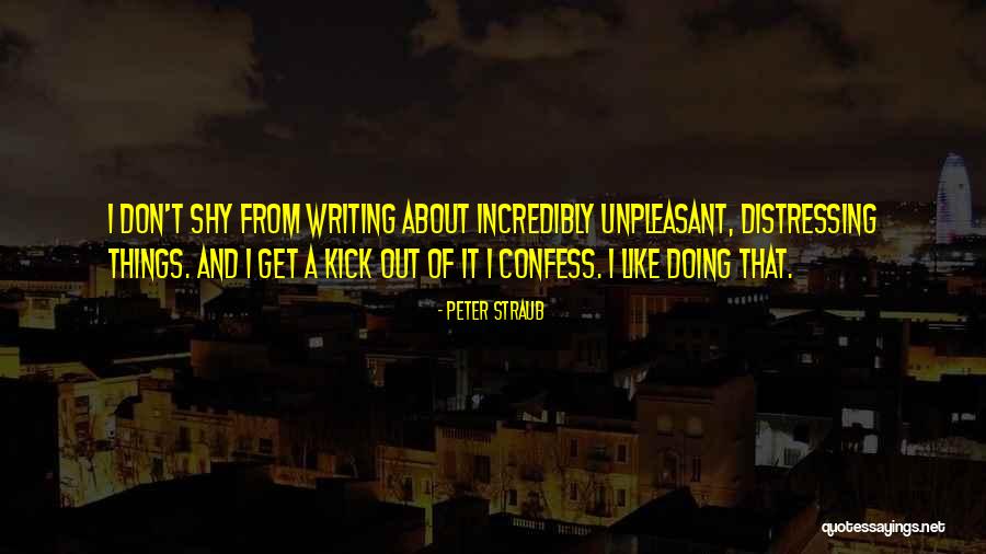 Unpleasant Things Quotes By Peter Straub Unpleasant Things Quotes By Peter Straub