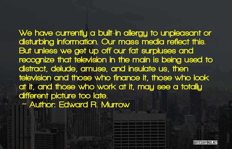 Unpleasant Work Quotes By Edward R. Murrow