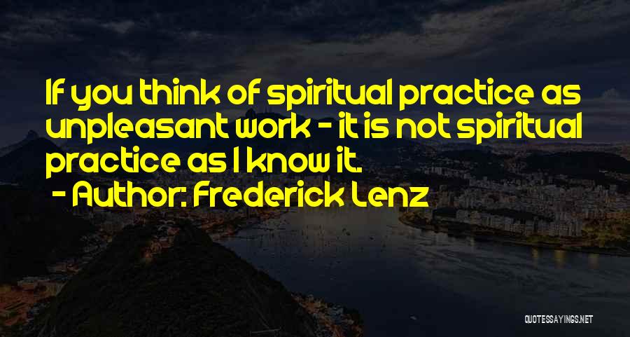 Unpleasant Work Quotes By Frederick Lenz
