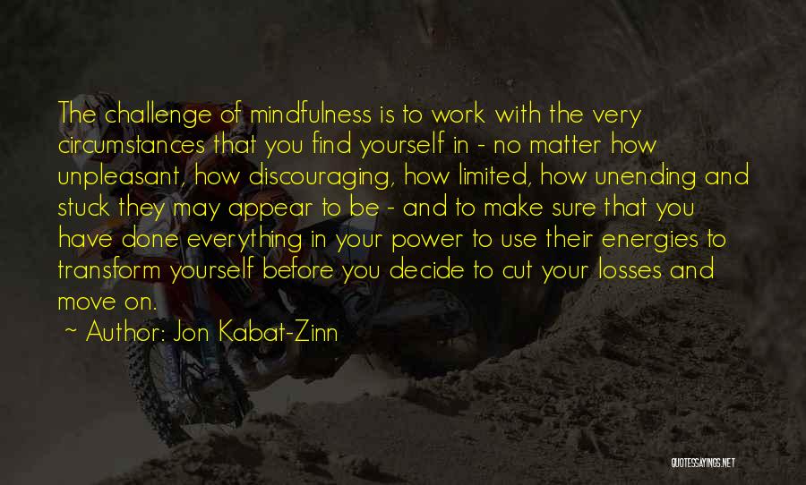 Unpleasant Work Quotes By Jon Kabat-Zinn