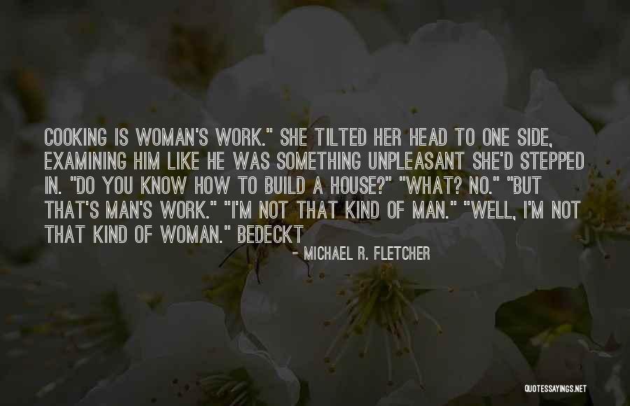 Unpleasant Work Quotes By Michael R. Fletcher Unpleasant Work Quotes By Michael R. Fletcher