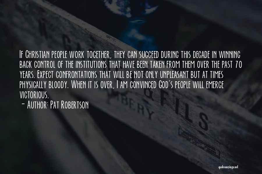 Unpleasant Work Quotes By Pat Robertson