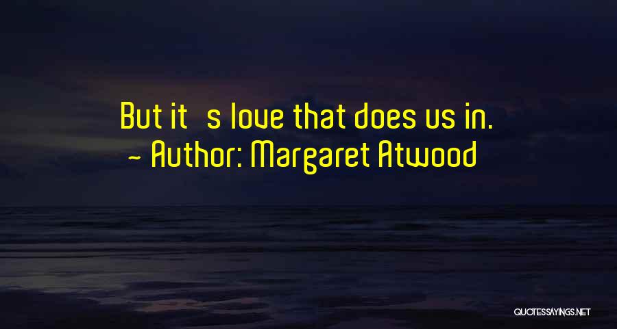 Unpleasantries Quotes By Margaret Atwood