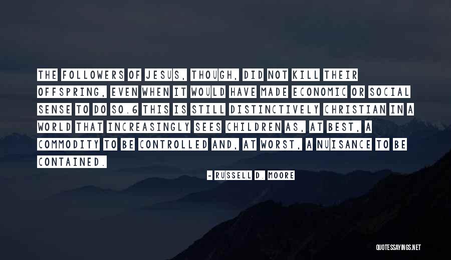Unpleasing To The Eye Quotes By Russell D. Moore Unpleasing To The Eye Quotes By Russell D. Moore