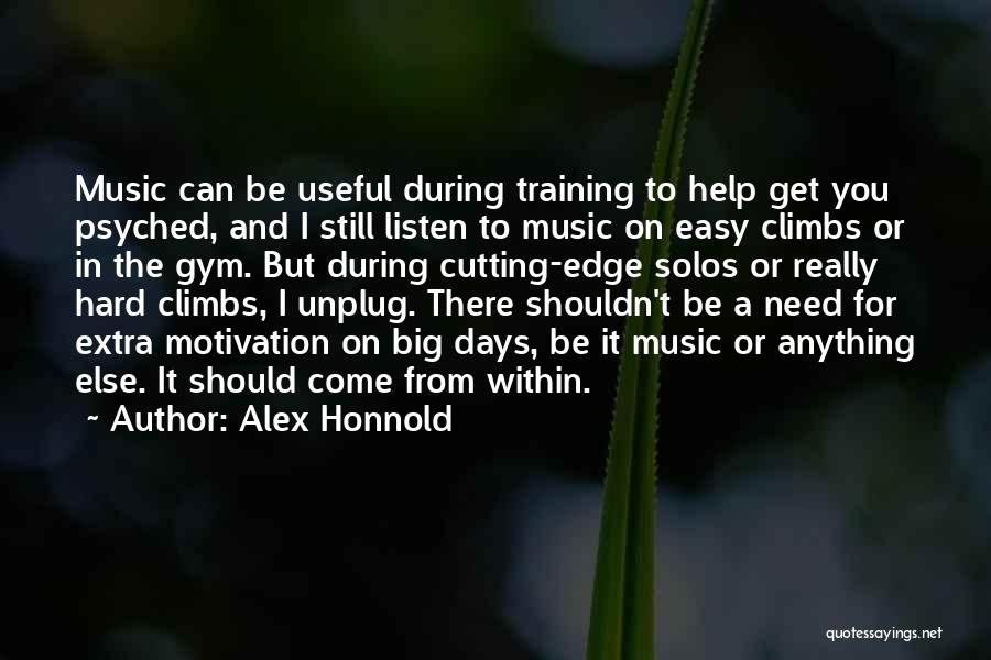 Unplug Quotes By Alex Honnold