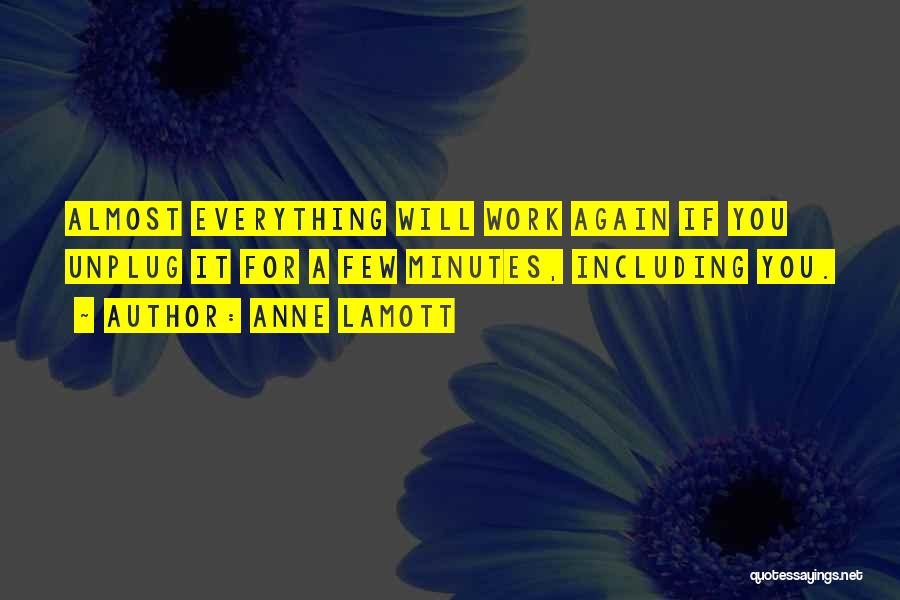 Unplug Quotes By Anne Lamott