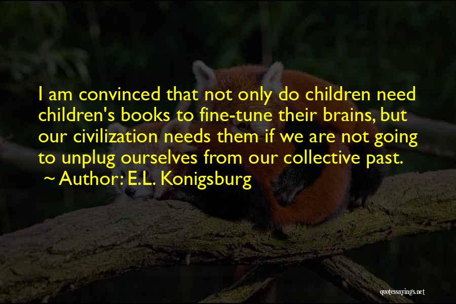 Unplug Quotes By E.L. Konigsburg