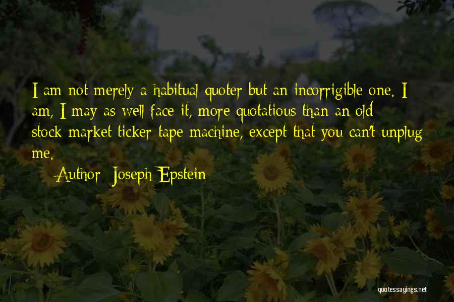 Unplug Quotes By Joseph Epstein