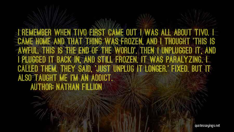 Unplug Quotes By Nathan Fillion