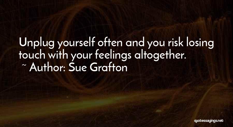 Unplug Quotes By Sue Grafton