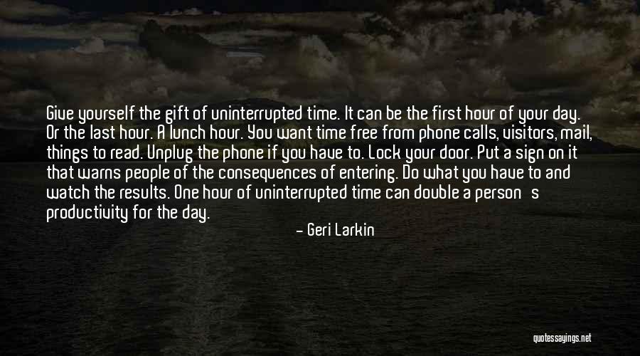 Unplug Yourself Quotes By Geri Larkin Unplug Yourself Quotes By Geri Larkin
