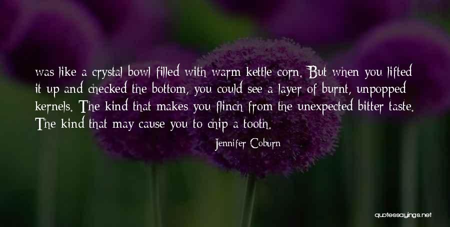 Unpopped Kernels Quotes By Jennifer Coburn Unpopped Kernels Quotes By Jennifer Coburn
