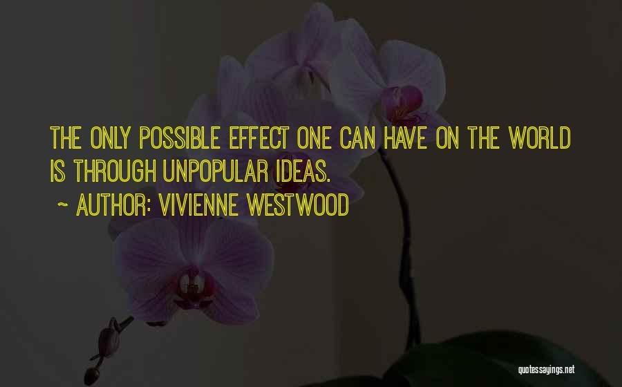 Unpopular Ideas Quotes By Vivienne Westwood