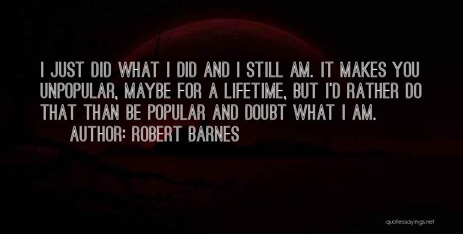 Unpopular Quotes By Robert Barnes