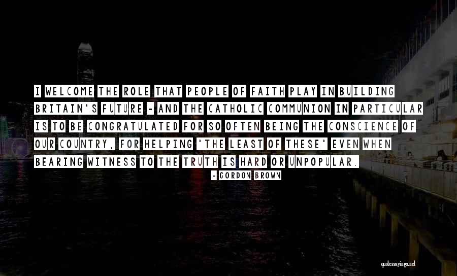 Unpopular Truth Quotes By Gordon Brown Unpopular Truth Quotes By Gordon Brown