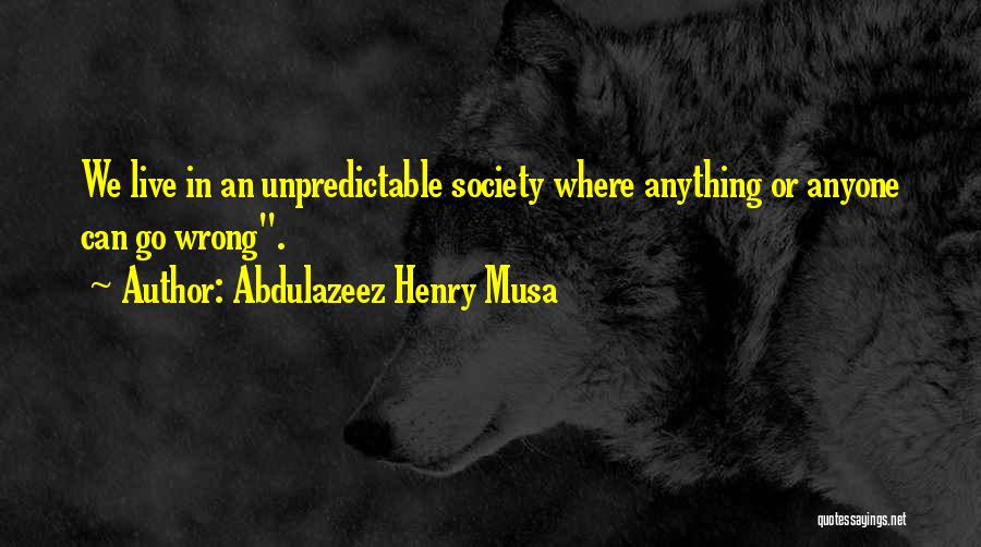 Unpredictable Life Quotes By Abdulazeez Henry Musa
