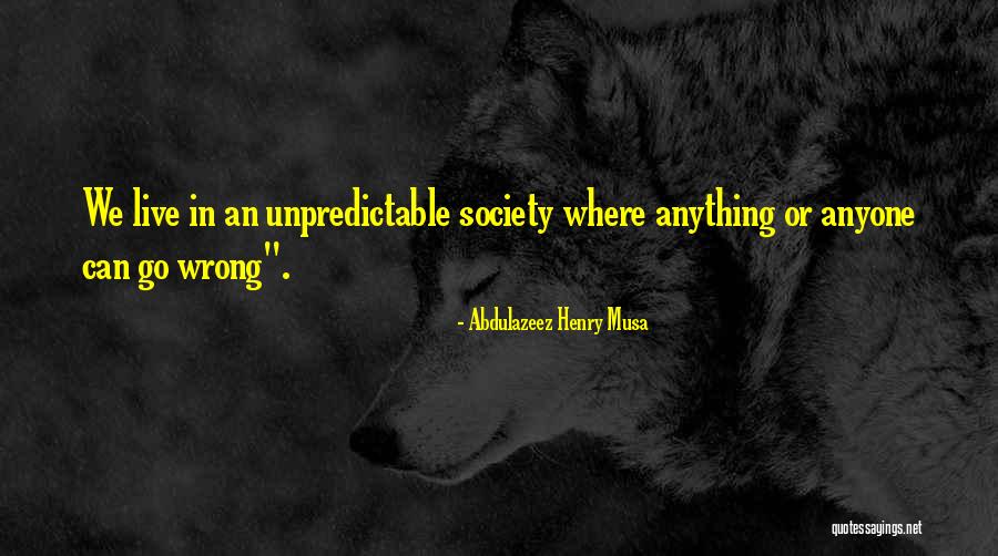 Unpredictable Life Quotes By Abdulazeez Henry Musa