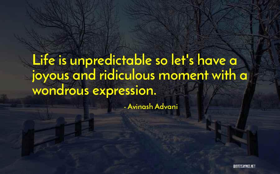 Unpredictable Life Quotes By Avinash Advani