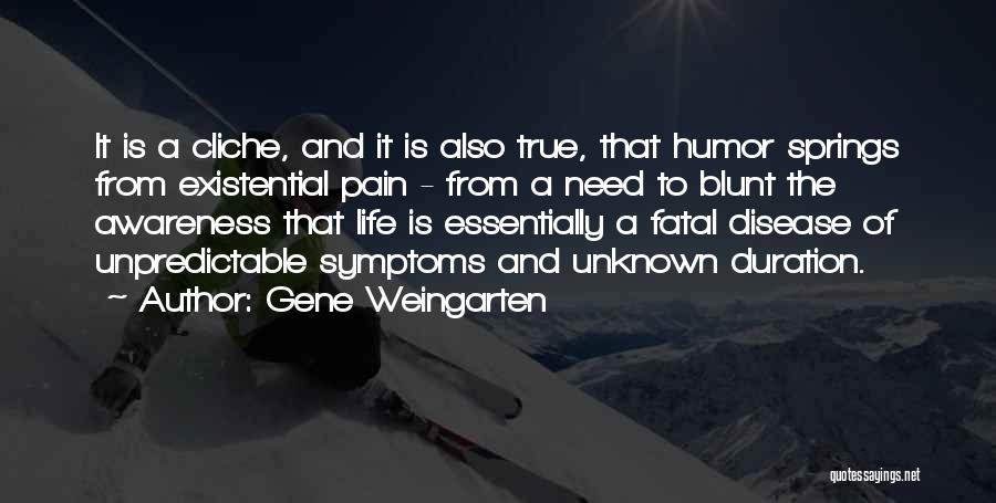 Unpredictable Life Quotes By Gene Weingarten