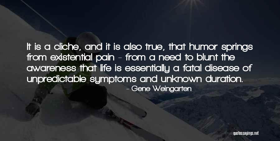 Unpredictable Life Quotes By Gene Weingarten