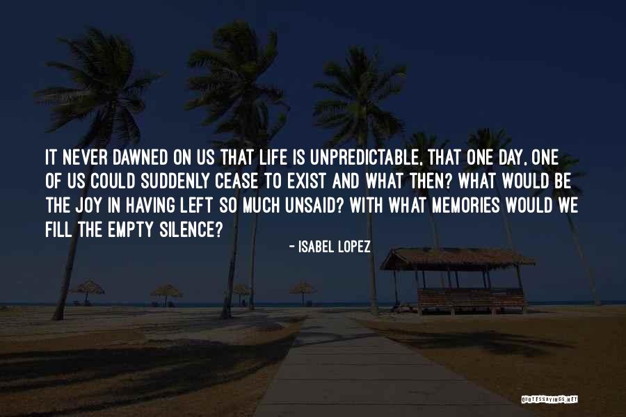 Unpredictable Life Quotes By Isabel Lopez