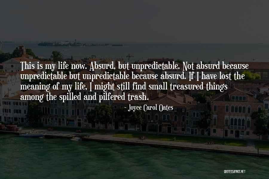 Unpredictable Life Quotes By Joyce Carol Oates