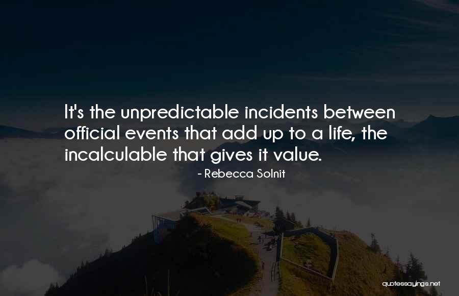 Unpredictable Life Quotes By Rebecca Solnit