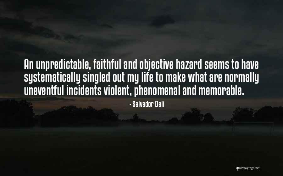 Unpredictable Life Quotes By Salvador Dali