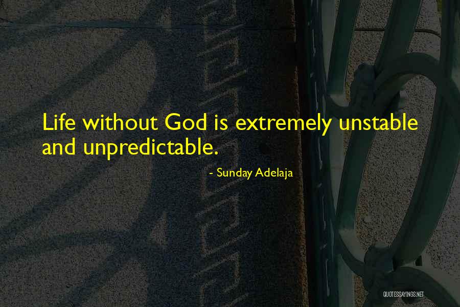 Unpredictable Life Quotes By Sunday Adelaja