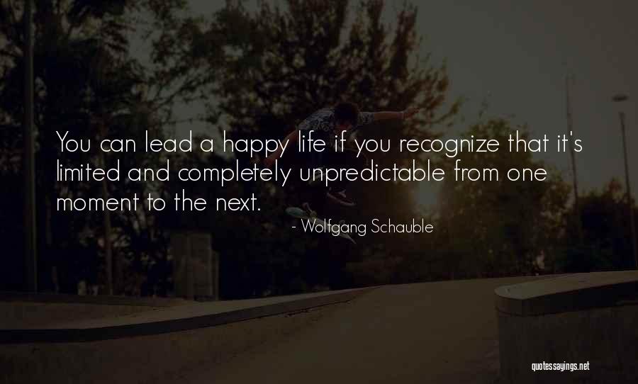 Unpredictable Life Quotes By Wolfgang Schauble