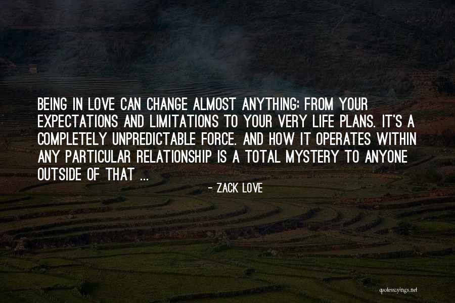 Unpredictable Life Quotes By Zack Love