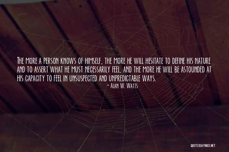 Unpredictable Person Quotes By Alan W. Watts Unpredictable Person Quotes By Alan W. Watts