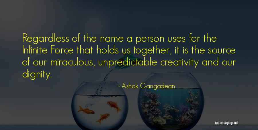 Unpredictable Person Quotes By Ashok Gangadean Unpredictable Person Quotes By Ashok Gangadean