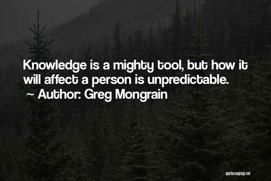 Unpredictable Person Quotes By Greg Mongrain