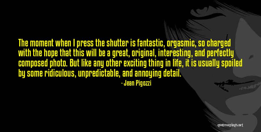 Unpredictable Things Quotes By Jean Pigozzi Unpredictable Things Quotes By Jean Pigozzi