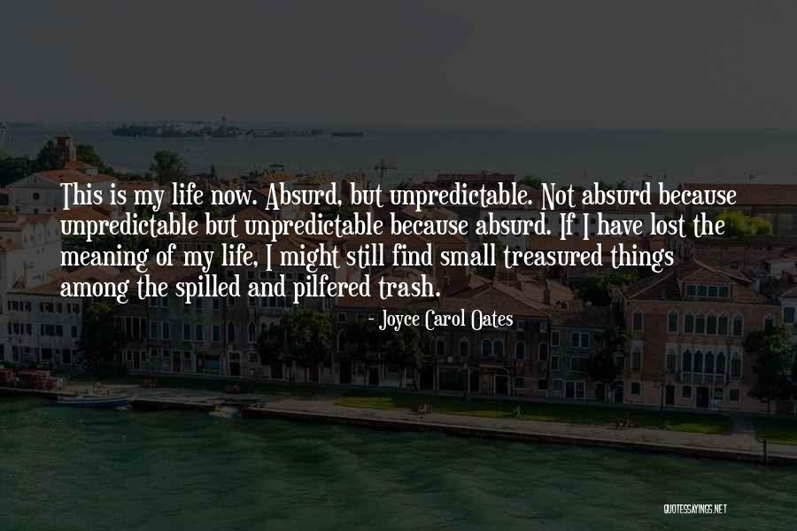 Unpredictable Things Quotes By Joyce Carol Oates Unpredictable Things Quotes By Joyce Carol Oates